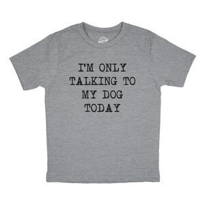 Youth Funny T Shirts Im Only Talking to My Dog Today Sarcastic Dog Lovers Tee